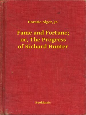 cover image of Fame and Fortune; or, the Progress of Richard Hunter